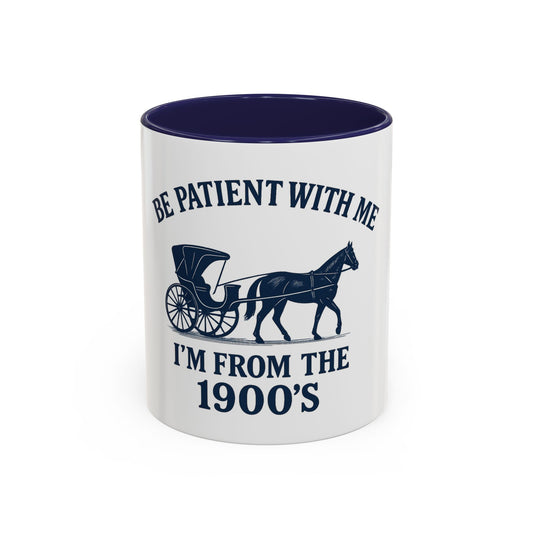 "Be Patient With Me, I'm From The 1900's" Vintage Style Accent Coffee Mug, New