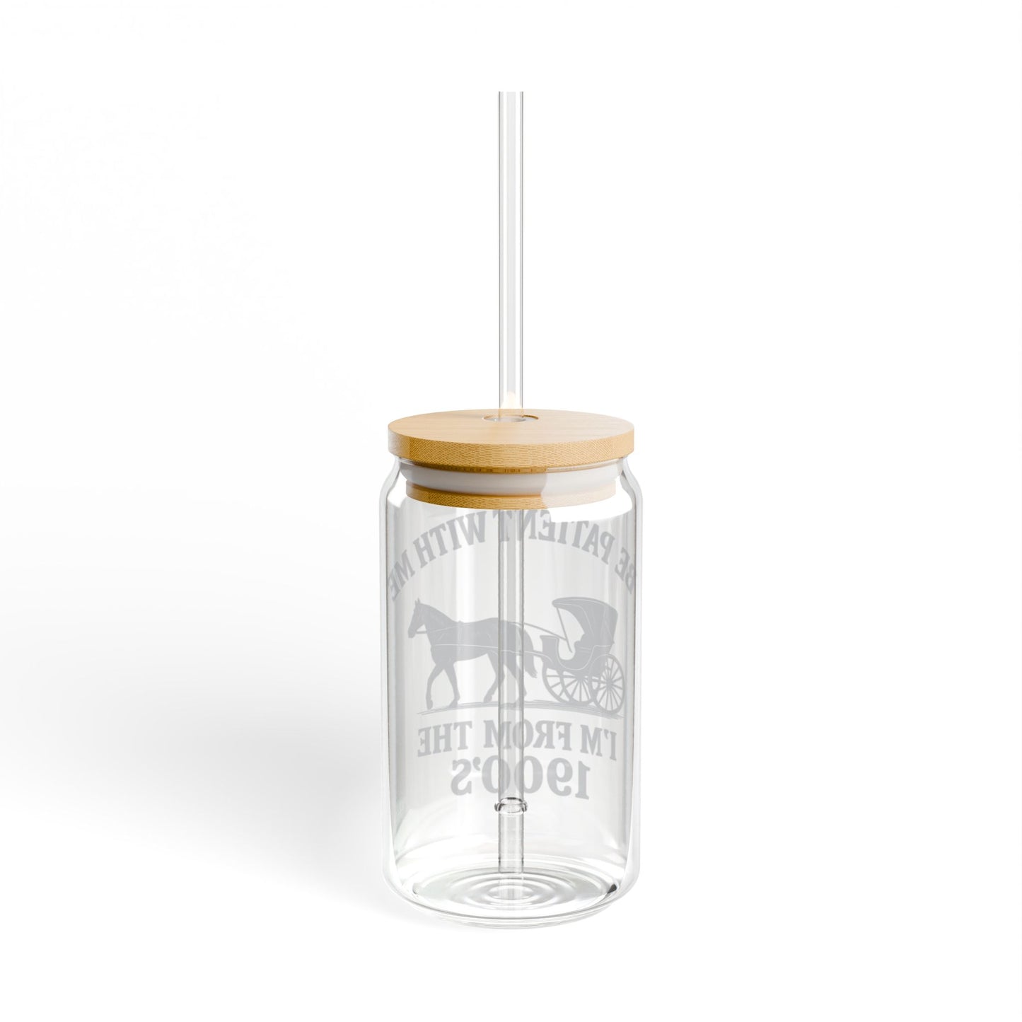 "Be Patient, I'm From the 1900s" Design, Vintage-Inspired 16oz Sipper Glass, New