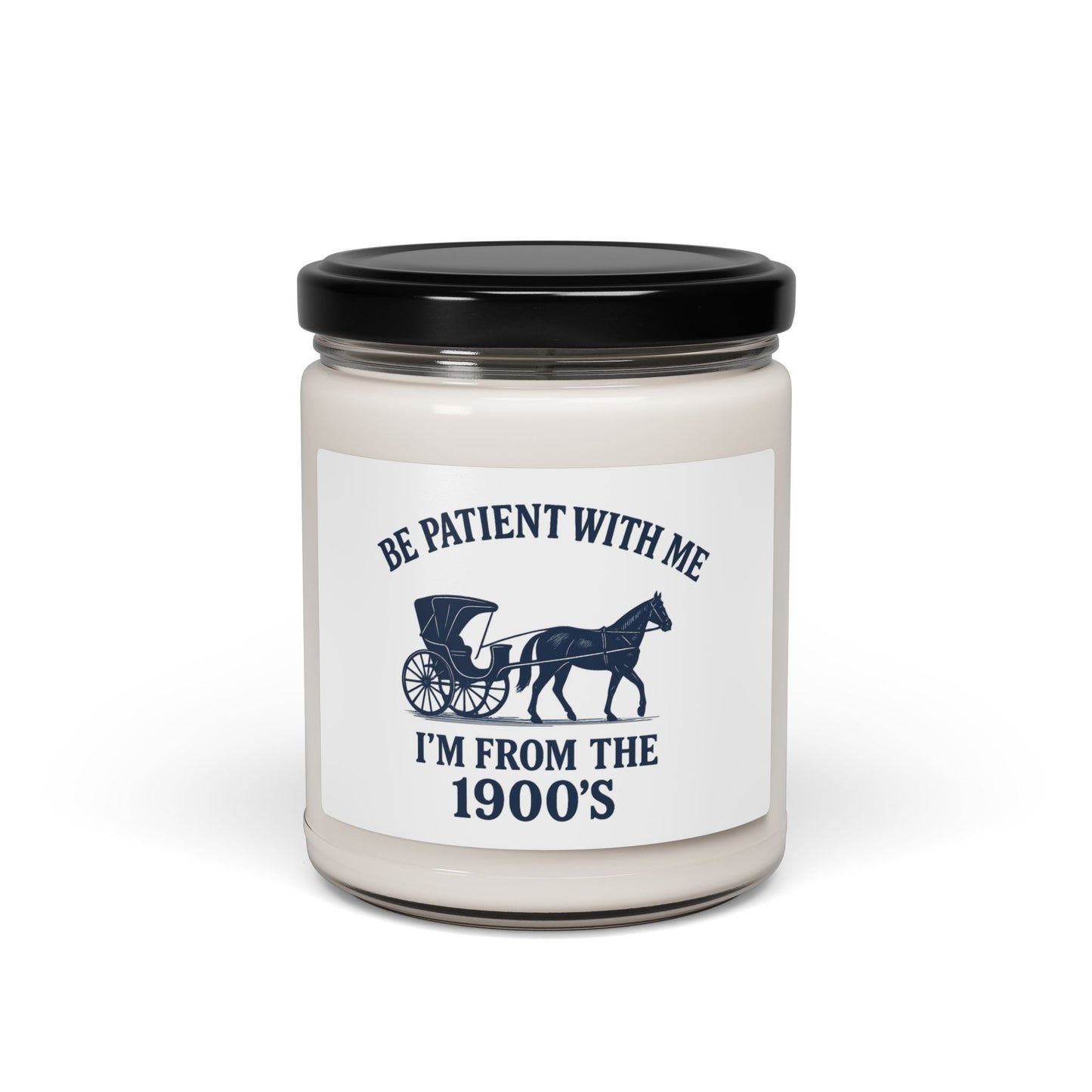 "Be Patient With Me, I’m From the 1900’s" Vintage Scented Soy Candle, New