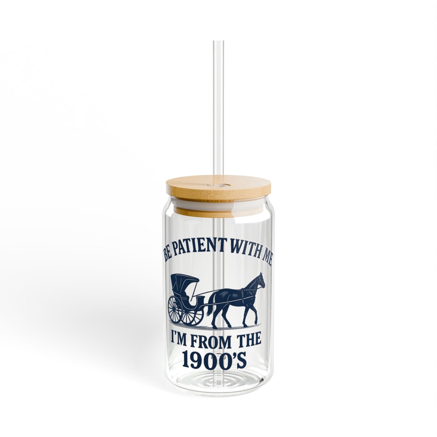 "Be Patient, I'm From the 1900s" Design, Vintage-Inspired 16oz Sipper Glass, New