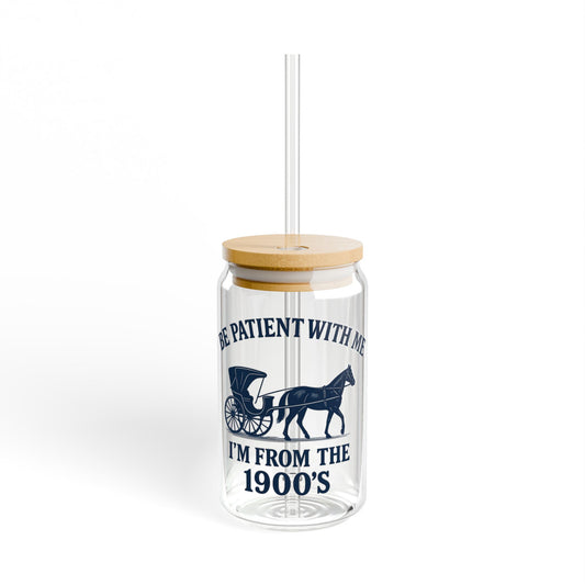 "Be Patient, I'm From the 1900s" Design, Vintage-Inspired 16oz Sipper Glass, New