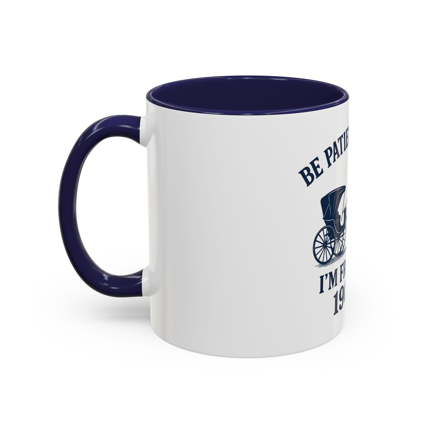 "Be Patient With Me, I'm From The 1900's" Vintage Style Accent Coffee Mug, New